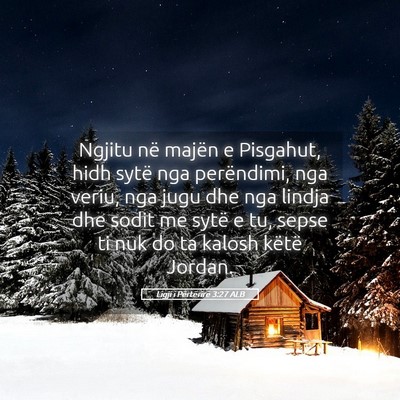 Picture 05 - Ligji i Përtërirë 3:27 ALB - Ngjitu në majën e Pisgahut, hidh sytë nga - Bible Verse Picture