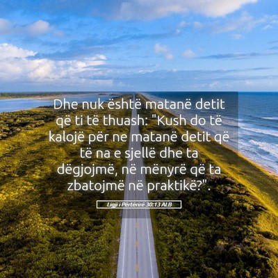 Picture 05 - Ligji i Përtërirë 30:13 ALB - Dhe nuk është matanë detit që ti të thuash: - Bible Verse Picture