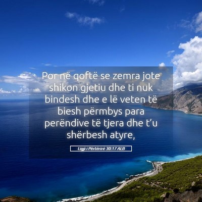 Picture 05 - Ligji i Përtërirë 30:17 ALB - Por në qoftë se zemra jote shikon gjetiu dhe ti - Bible Verse Picture
