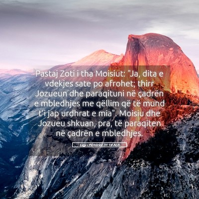 Picture 05 - Ligji i Përtërirë 31:14 ALB - Pastaj Zoti i tha Moisiut: 
