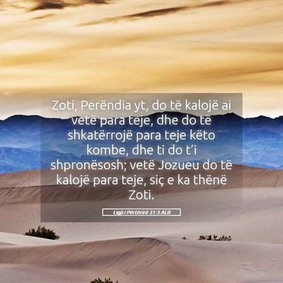 Picture 05 - Ligji i Përtërirë 31:3 ALB - Zoti, Perëndia yt, do të kalojë ai vetë para - Bible Verse Picture