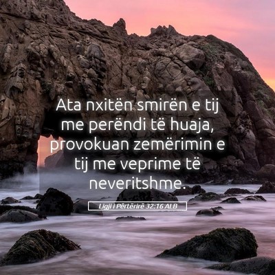 Picture 05 - Ligji i Përtërirë 32:16 ALB - Ata nxitën smirën e tij me perëndi të huaja, - Bible Verse Picture