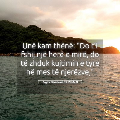 Picture 05 - Ligji i Përtërirë 32:26 ALB - Unë kam thënë: 