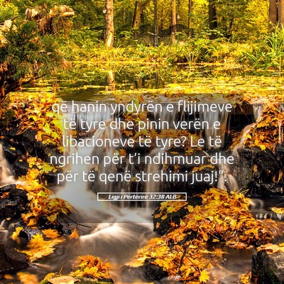 Picture 05 - Ligji i Përtërirë 32:38 ALB - që hanin yndyrën e flijimeve të tyre dhe pinin - Bible Verse Picture
