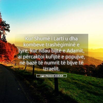 Picture 05 - Ligji i Përtërirë 32:8 ALB - Kur Shumë i Larti u dha kombeve trashëgiminë e - Bible Verse Picture