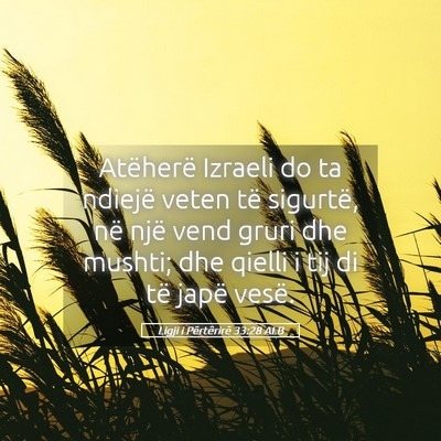 Picture 05 - Ligji i Përtërirë 33:28 ALB - Atëherë Izraeli do ta ndiejë veten të - Bible Verse Picture