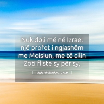 Picture 05 - Ligji i Përtërirë 34:10 ALB - Nuk doli më në Izrael një profet i ngjashëm - Bible Verse Picture