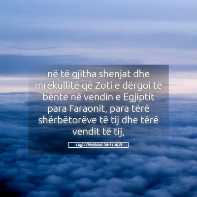 Picture 05 - Ligji i Përtërirë 34:11 ALB - në të gjitha shenjat dhe mrekullitë që Zoti e - Bible Verse Picture