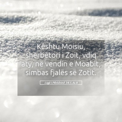 Picture 05 - Ligji i Përtërirë 34:5 ALB - Kështu Moisiu, shërbëtori i Zoit, vdiq aty, - Bible Verse Picture