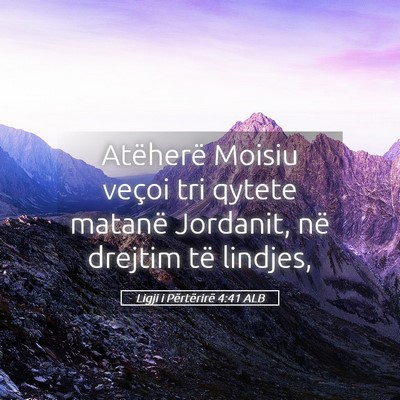 Picture 05 - Ligji i Përtërirë 4:41 ALB - Atëherë Moisiu veçoi tri qytete matanë - Bible Verse Picture