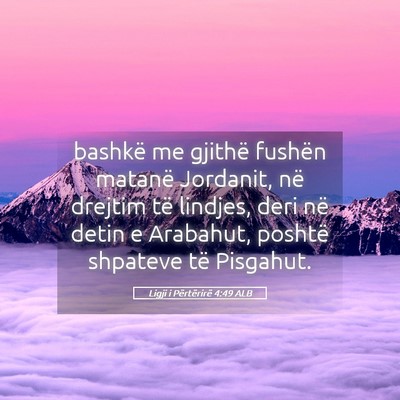 Picture 05 - Ligji i Përtërirë 4:49 ALB - bashkë me gjithë fushën matanë Jordanit, në - Bible Verse Picture