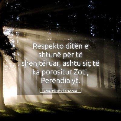 Picture 05 - Ligji i Përtërirë 5:12 ALB - Respekto ditën e shtunë për të shenjtëruar, - Bible Verse Picture