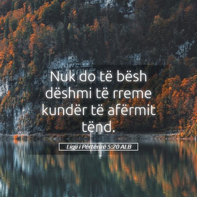 Picture 05 - Ligji i Përtërirë 5:20 ALB - Nuk do të bësh dëshmi të rreme kundër të - Bible Verse Picture