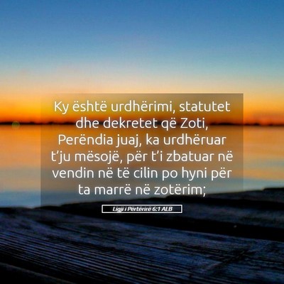 Picture 05 - Ligji i Përtërirë 6:1 ALB - Ky është urdhërimi, statutet dhe dekretet që - Bible Verse Picture