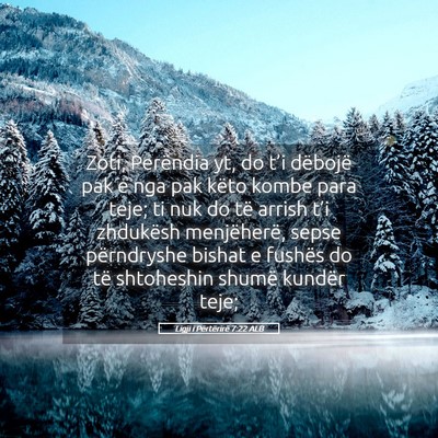 Picture 05 - Ligji i Përtërirë 7:22 ALB - Zoti, Perëndia yt, do t’i dëbojë pak e nga - Bible Verse Picture