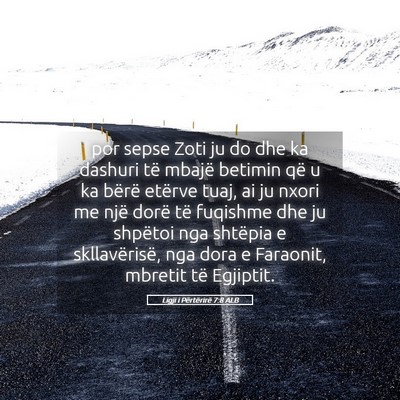 Picture 05 - Ligji i Përtërirë 7:8 ALB - por sepse Zoti ju do dhe ka dashuri të mbajë - Bible Verse Picture