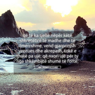 Picture 05 - Ligji i Përtërirë 8:15 ALB - që të ka sjellë nëpër këtë shkretëtirë - Bible Verse Picture