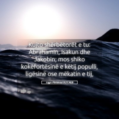 Picture 05 - Ligji i Përtërirë 9:27 ALB - Kujto shërbëtorët e tu: Abrahamin, Isakun dhe - Bible Verse Picture