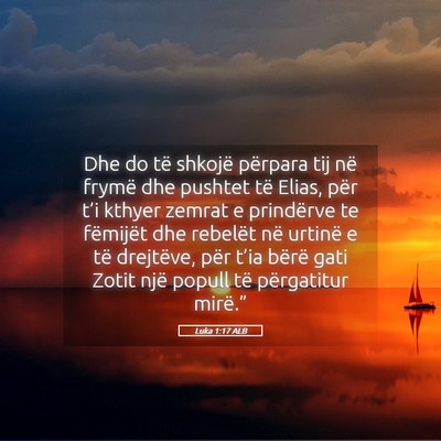 Picture 05 - Luka 1:17 ALB - Dhe do të shkojë përpara tij në frymë dhe - Bible Verse Picture