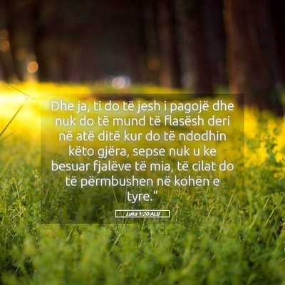 Picture 05 - Luka 1:20 ALB - Dhe ja, ti do të jesh i pagojë dhe nuk do të - Bible Verse Picture