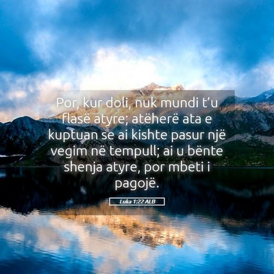 Picture 05 - Luka 1:22 ALB - Por, kur doli, nuk mundi t’u flasë atyre; - Bible Verse Picture