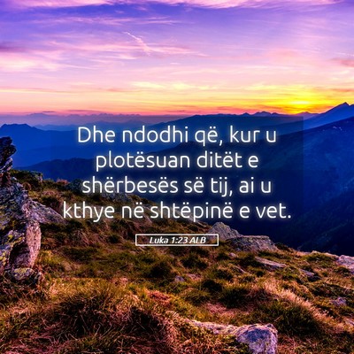Picture 05 - Luka 1:23 ALB - Dhe ndodhi që, kur u plotësuan ditët e - Bible Verse Picture