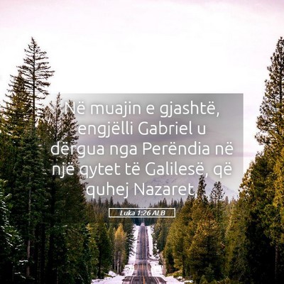 Picture 05 - Luka 1:26 ALB - Në muajin e gjashtë, engjëlli Gabriel u - Bible Verse Picture