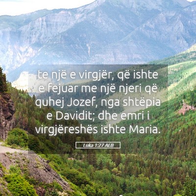 Picture 05 - Luka 1:27 ALB - te një e virgjër, që ishte e fejuar me një - Bible Verse Picture