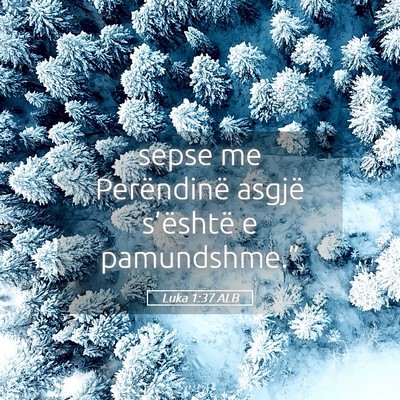 Picture 05 - Luka 1:37 ALB - sepse me Perëndinë asgjë s’është e - Bible Verse Picture