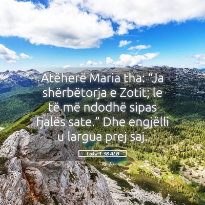 Picture 05 - Luka 1:38 ALB - Atëherë Maria tha: “Ja shërbëtorja e Zotit; - Bible Verse Picture