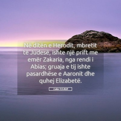 Picture 05 - Luka 1:5 ALB - Në ditën e Herodit, mbretit të Judesë, ishte - Bible Verse Picture