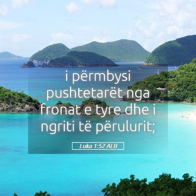 Picture 05 - Luka 1:52 ALB - i përmbysi pushtetarët nga fronat e tyre dhe i - Bible Verse Picture