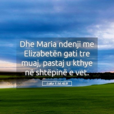 Picture 05 - Luka 1:56 ALB - Dhe Maria ndenji me Elizabetën gati tre muaj, - Bible Verse Picture
