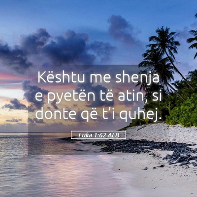 Picture 05 - Luka 1:62 ALB - Kështu me shenja e pyetën të atin, si donte - Bible Verse Picture