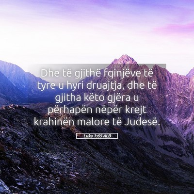 Picture 05 - Luka 1:65 ALB - Dhe të gjithë fqinjëve të tyre u hyri - Bible Verse Picture