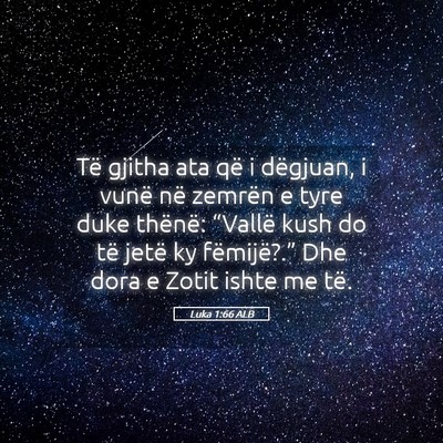 Picture 05 - Luka 1:66 ALB - Të gjitha ata që i dëgjuan, i vunë në - Bible Verse Picture