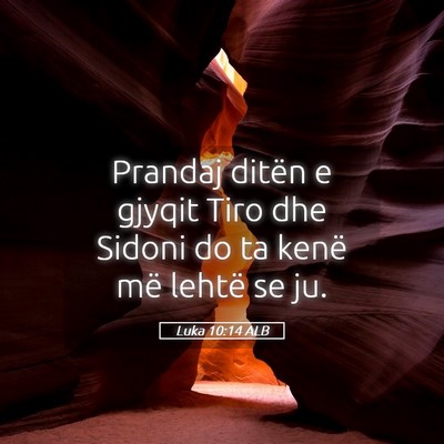Picture 05 - Luka 10:14 ALB - Prandaj ditën e gjyqit Tiro dhe Sidoni do ta - Bible Verse Picture