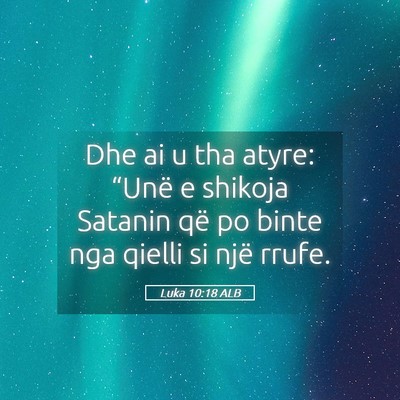Picture 05 - Luka 10:18 ALB - Dhe ai u tha atyre: “Unë e shikoja Satanin që - Bible Verse Picture