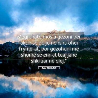Picture 05 - Luka 10:20 ALB - Megjithatë mos u gëzoni për faktin se po ju - Bible Verse Picture