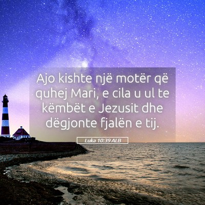 Picture 05 - Luka 10:39 ALB - Ajo kishte një motër që quhej Mari, e cila u - Bible Verse Picture