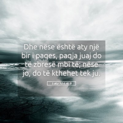 Picture 05 - Luka 10:6 ALB - Dhe nëse është aty një bir i paqes, paqja - Bible Verse Picture