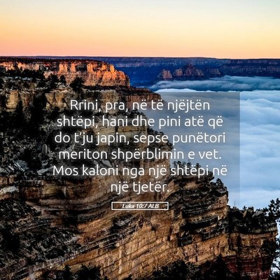 Picture 05 - Luka 10:7 ALB - Rrini, pra, në të njëjtën shtëpi, hani dhe - Bible Verse Picture