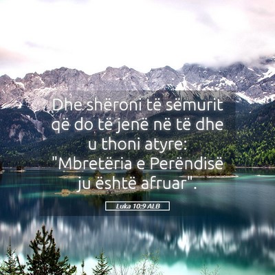 Picture 05 - Luka 10:9 ALB - Dhe shëroni të sëmurit që do të jenë në - Bible Verse Picture