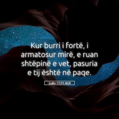 Picture 05 - Luka 11:21 ALB - Kur burri i fortë, i armatosur mirë, e ruan - Bible Verse Picture