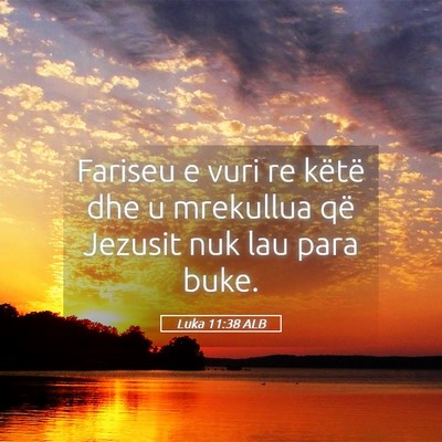 Picture 05 - Luka 11:38 ALB - Fariseu e vuri re këtë dhe u mrekullua që - Bible Verse Picture