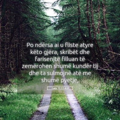 Picture 05 - Luka 11:53 ALB - Po ndërsa ai u fliste atyre këto gjëra, - Bible Verse Picture