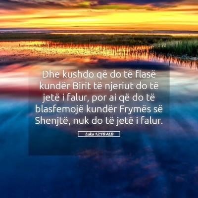 Picture 05 - Luka 12:10 ALB - Dhe kushdo që do të flasë kundër Birit të - Bible Verse Picture