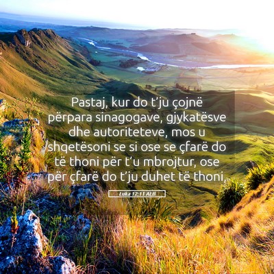 Picture 05 - Luka 12:11 ALB - Pastaj, kur do t’ju çojnë përpara - Bible Verse Picture