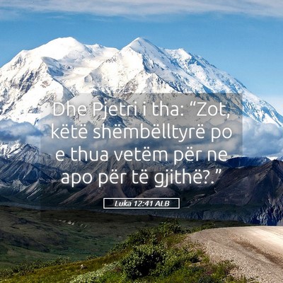 Picture 05 - Luka 12:41 ALB - Dhe Pjetri i tha: “Zot, këtë shëmbëlltyrë - Bible Verse Picture