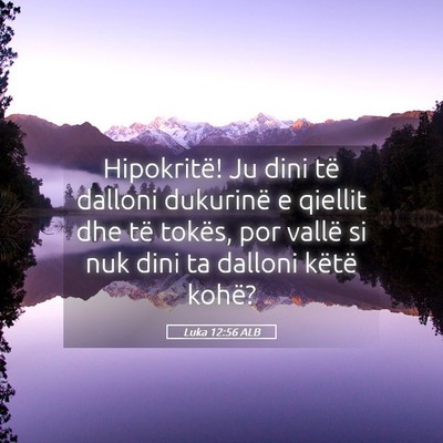 Picture 05 - Luka 12:56 ALB - Hipokritë! Ju dini të dalloni dukurinë e - Bible Verse Picture